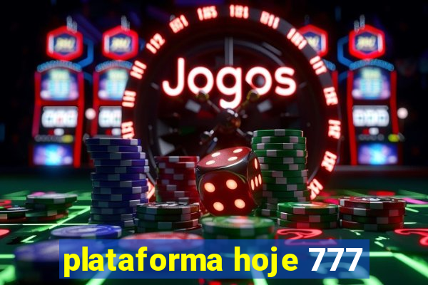 plataforma hoje 777